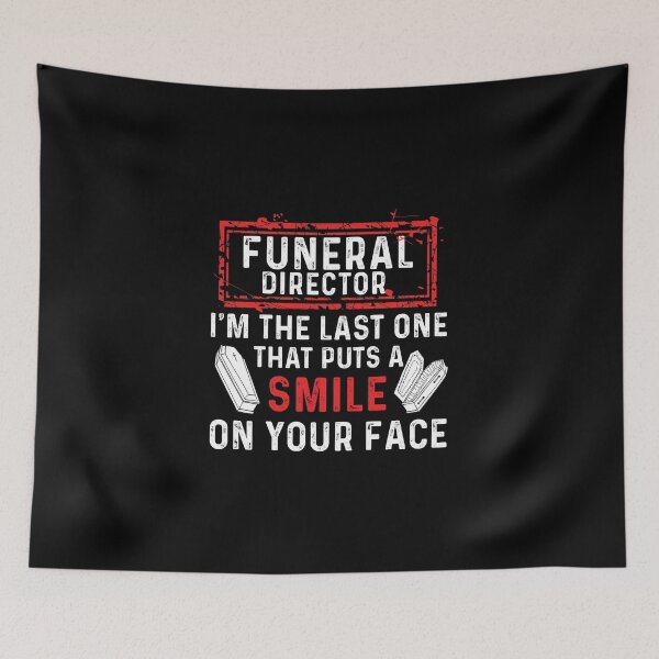 Item preview, Last One That Puts A Smile On Your Face Funeral Director designed and sold by StrongShirts.