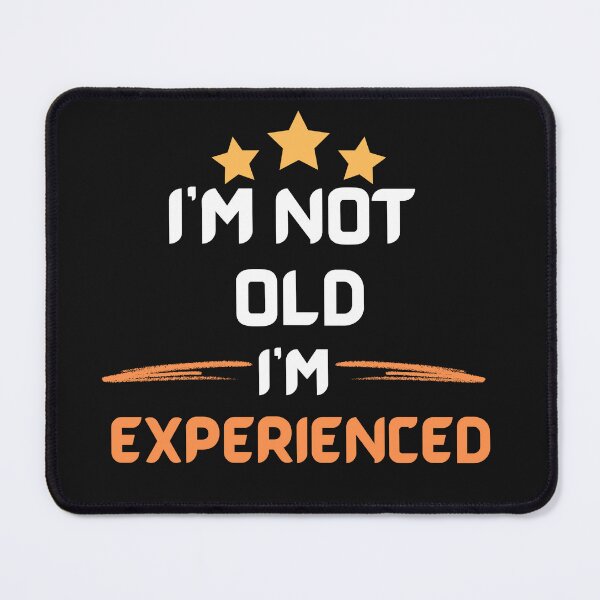 Item preview,  I'm Not Old I'm Experienced , Father Daddy Design designed and sold by Hab2.