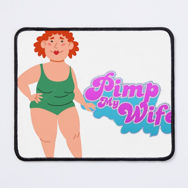 Item preview, Pimp my wife designed and sold by ArminGreen.