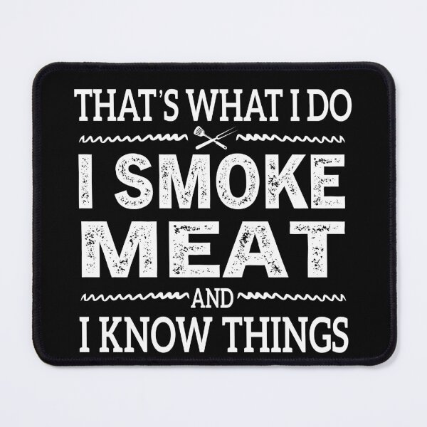 Item preview, I Smoke Meat And I Know Things designed and sold by Luna1Shop.