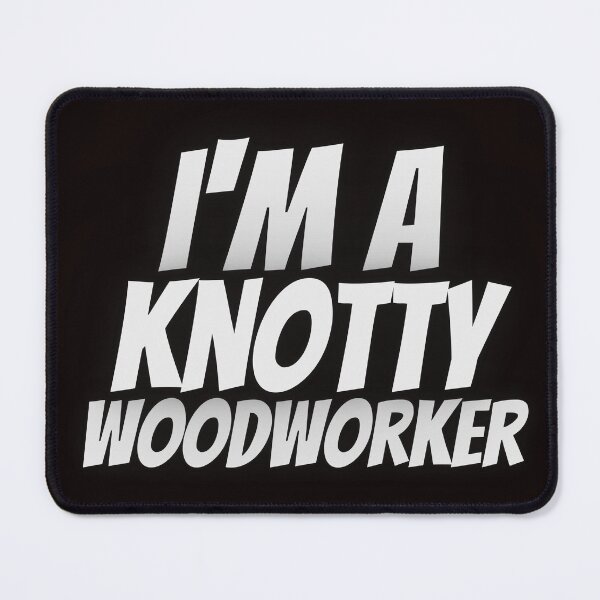Artikelvorschau, Knotty Woodworker - Holzbearbeitungs-Zimmerei-Spaß-Grafik - Spaß-Holzbearbeitungs-Geschenke entworfen und verkauft von WoodWorkingInc.