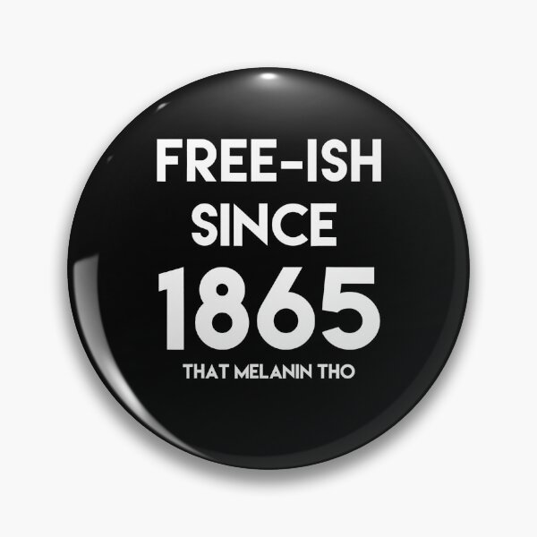 Item preview, FREE-ISH SINCE 1865 JUNETEENTH INDEPENDENCE FREEDOM DAY designed and sold by lukas69graphic.