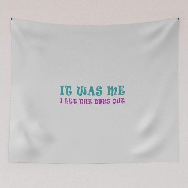 Item preview, It was me, I let the dogs out! designed and sold by Mad Monkey Shop.