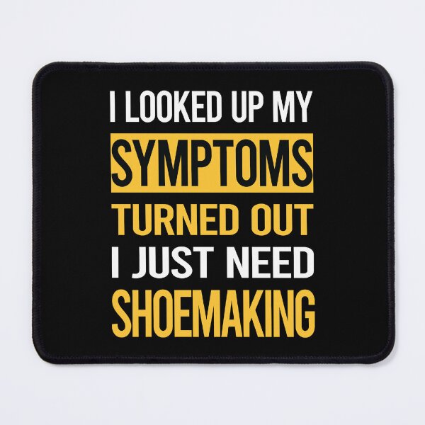 Item preview, Funny My Symptoms Shoemaking Shoemaker designed and sold by kerry8d7dlaurie.