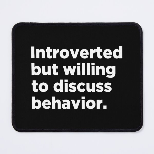 Item preview, Introverted But Willing To Discuss Behavior  designed and sold by T-shirt For You.