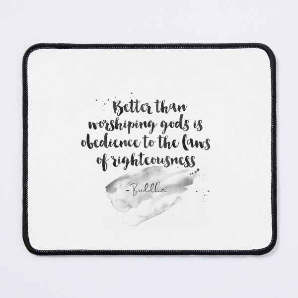 Item preview, Better Than Worshiping Gods Is Obedience To The Laws Of Righteousness - Quotes From Buddha On Life designed and sold by Buddhaport.