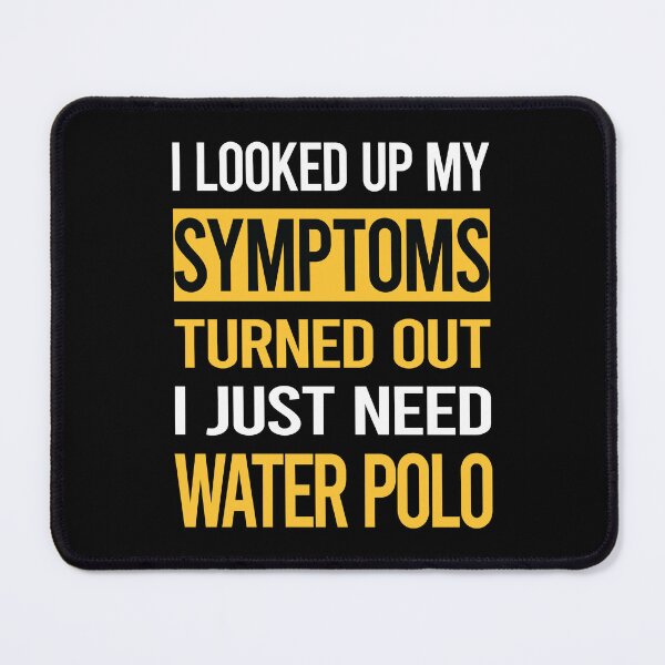 Item preview, Funny My Symptoms Water Polo designed and sold by kerry8d7dlaurie.