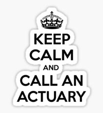 Keep Calm and Call an Actuary Sticker