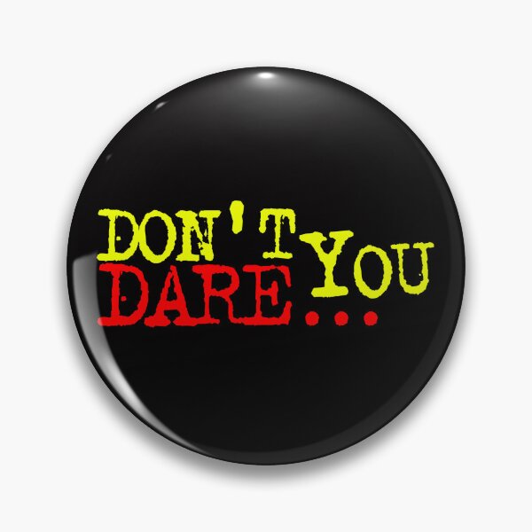 Item preview, don't you dare - Angry - keep out - restriction - Commend - threateningly designed and sold by tbahsan.