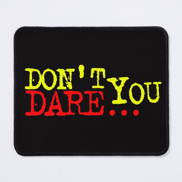 Item preview, don't you dare - Angry - keep out - restriction - Commend - threateningly designed and sold by tbahsan.