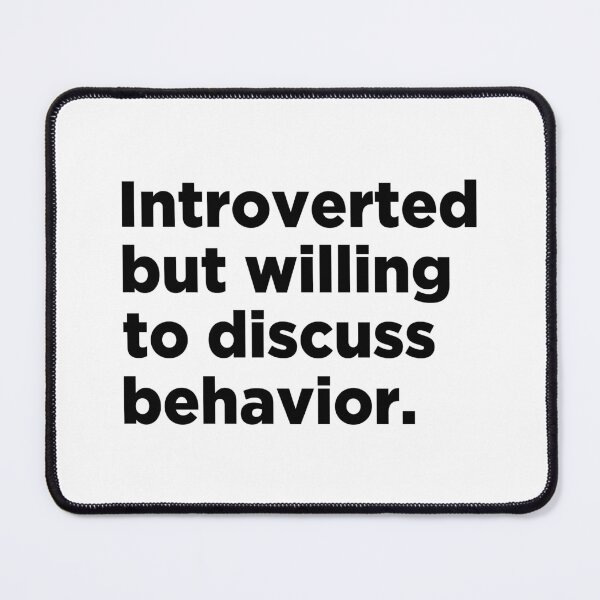 Item preview, Introverted But Willing To Discuss Behavior  designed and sold by T-shirt For You.
