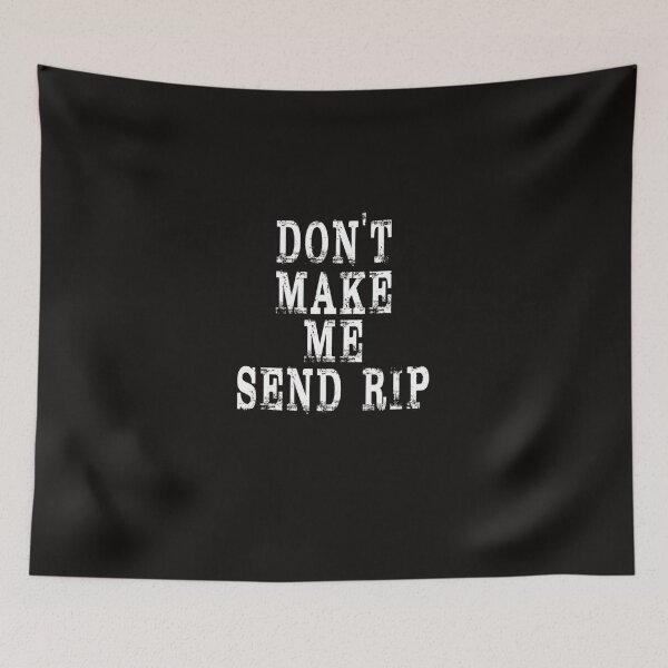 Item preview, Don&x27;t Make Me Send Rip Essential designed and sold by olgajorqt.