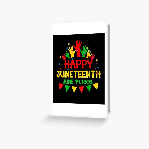 HAPPY JUNETEENTH INDEPENDENCE FREEDOM DAY Greeting Card