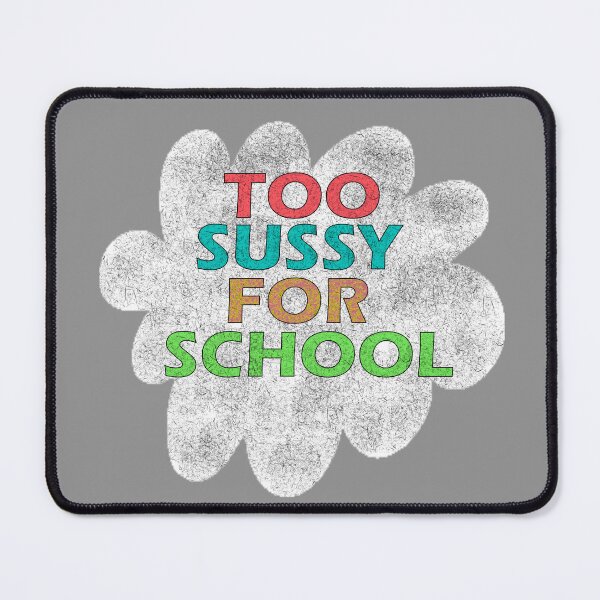 Item preview, too sussy for school designed and sold by sednalafandy79.