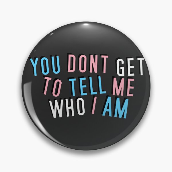 Item preview, Trans | YOU DON'T GET TO TELL ME WHO I AM designed and sold by Vira Magnus Layton.