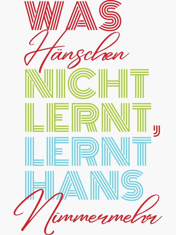 "Was Hänschen Nicht Lernt, Lernt Hans Nimmermehr (You Can’t Teach An ...