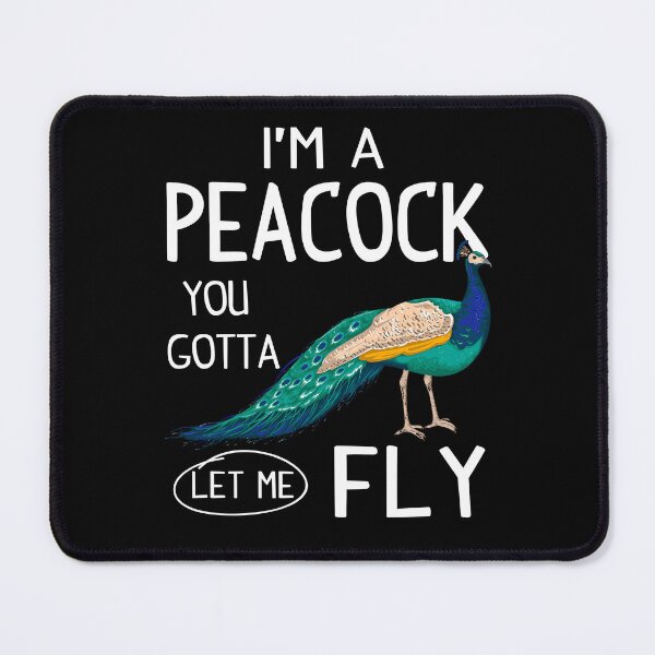 Item preview, I'm A Peacock You Gotta Let Me Fly designed and sold by SunsetGloww.