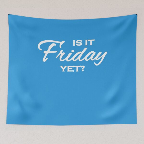 Artikelvorschau, Is it friday yet?! entworfen und verkauft von TrendyDesigns.