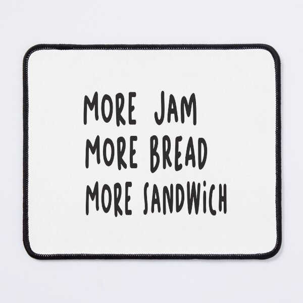 Item preview, More Jam More Bread More Sandwich designed and sold by ASSOUKI9.