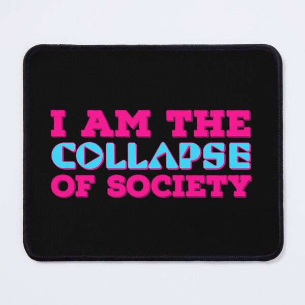 Item preview, I am the collapse of society designed and sold by marjard.