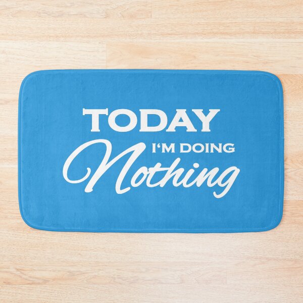 Item preview, Today I'm doing nothing designed and sold by TrendyDesigns.
