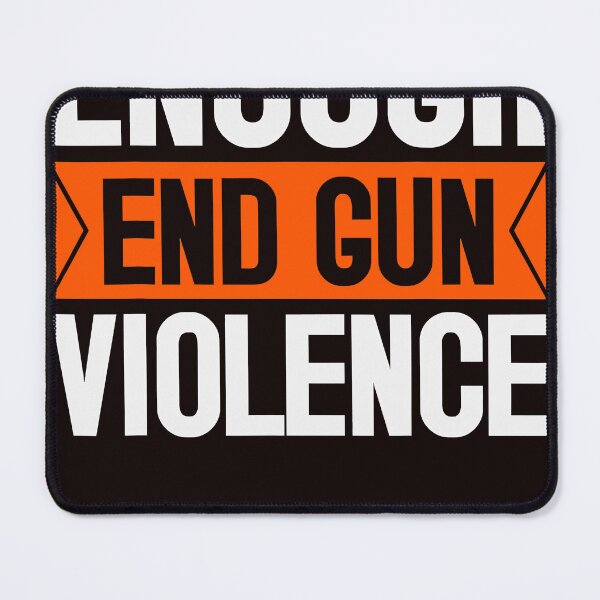 Item preview, Enough End Gun Violence Wear Orange Anti Violence designed and sold by carentifnp38.