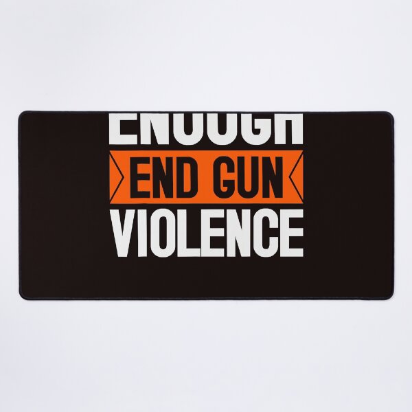 Item preview, Enough End Gun Violence Wear Orange Anti Violence designed and sold by carentifnp38.