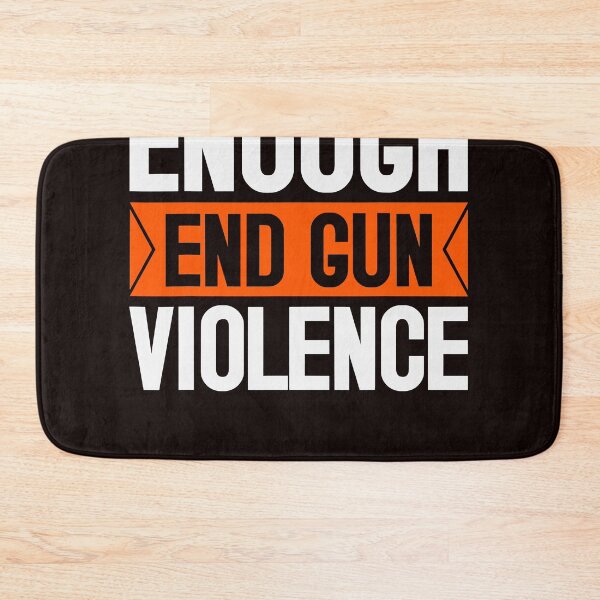 Item preview, Enough End Gun Violence Wear Orange Anti Violence designed and sold by carentifnp38.