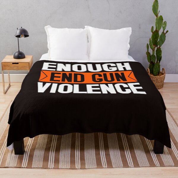 Item preview, Enough End Gun Violence Wear Orange Anti Violence designed and sold by carentifnp38.