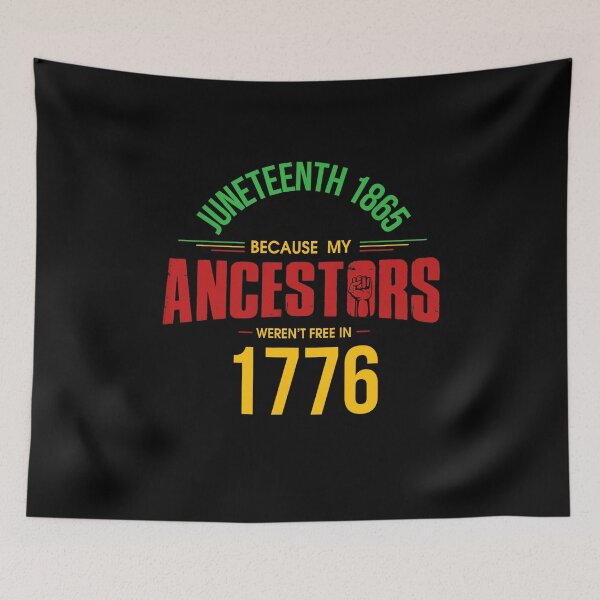 Item preview, JUNETEENTH 1865 BECAUSE MY ANCESTORS WEREN'T FREE IN 1776 INDEPENDENCE FREEDOM DAY designed and sold by lukas69graphic.
