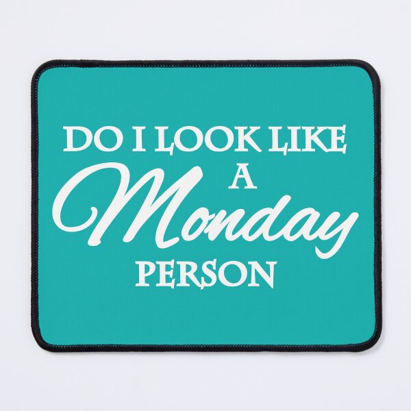 Item preview, Do I look like a monday person designed and sold by TrendyDesigns.