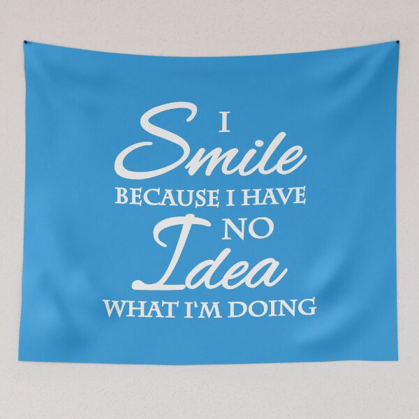 Item preview, I smile because I have no idea what I'm doing designed and sold by TrendyDesigns.