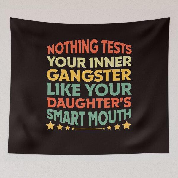 Item preview, Funny Nothing Tests Your Inner Gangster Like Your Daughter  designed and sold by carentifnp38.