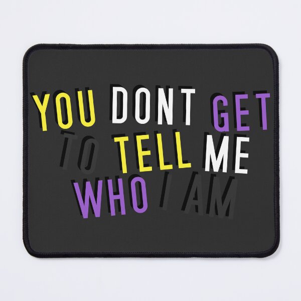 Item preview, Nonbinary | YOU DON'T GET TO TELL ME WHO I AM designed and sold by Vira Magnus Layton.