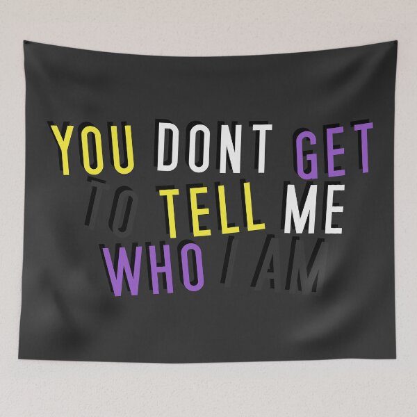 Item preview, Nonbinary | YOU DON'T GET TO TELL ME WHO I AM designed and sold by Vira Magnus Layton.