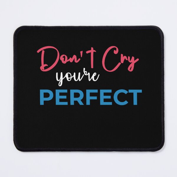 Item preview, Don't Cry You're Perfect Gift designed and sold by HJATA99.