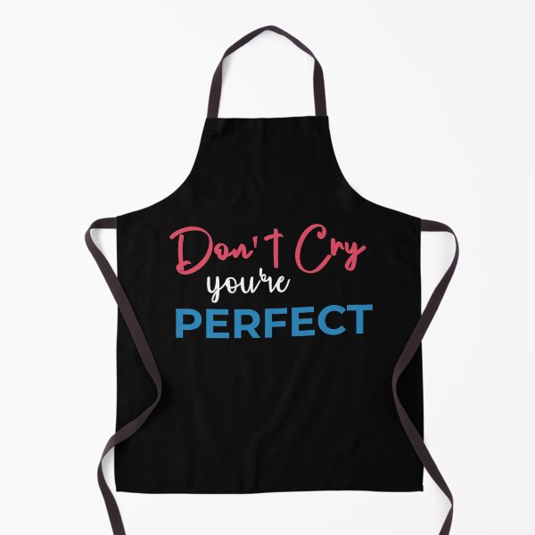 Item preview, Don't Cry You're Perfect Gift designed and sold by HJATA99.