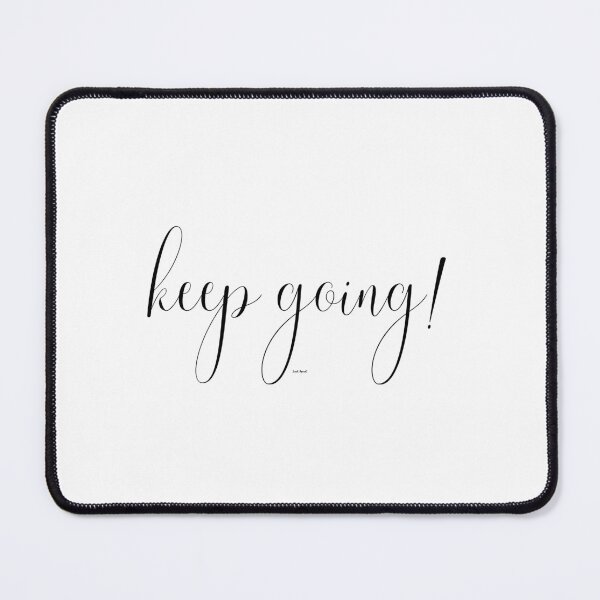 Item preview, Keep Going Motivational Quote designed and sold by rosieopolis.