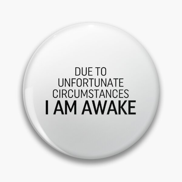 Item preview, Due To Unfortunate Circumstances I Am Awake designed and sold by ZoollGraphics.