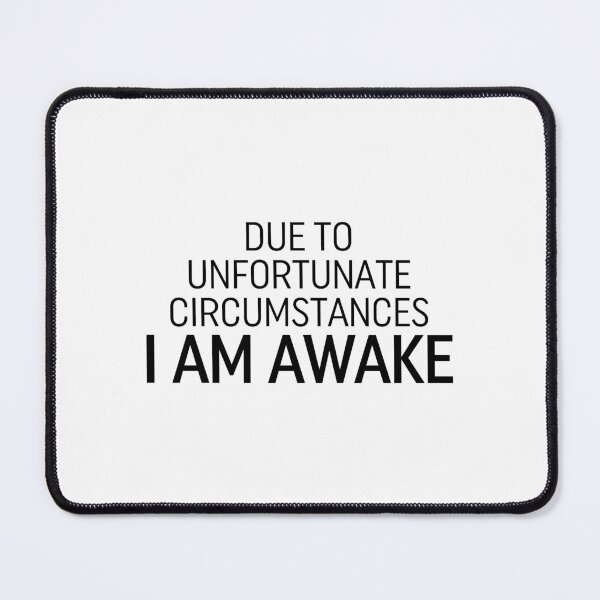 Item preview, Due To Unfortunate Circumstances I Am Awake designed and sold by ZoollGraphics.