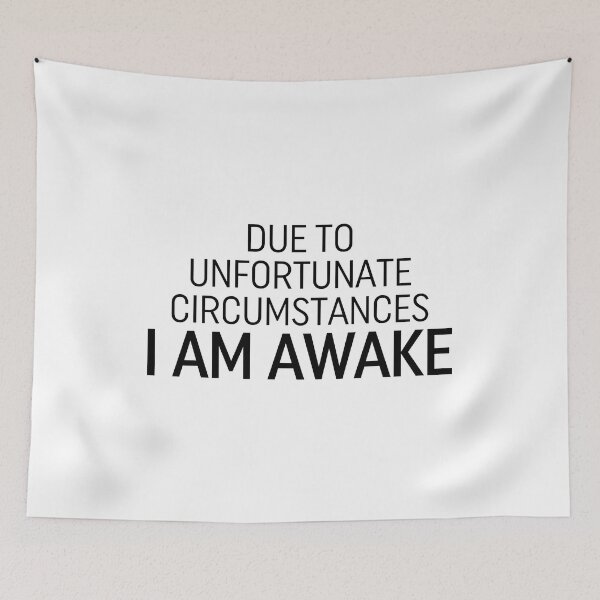Item preview, Due To Unfortunate Circumstances I Am Awake designed and sold by ZoollGraphics.