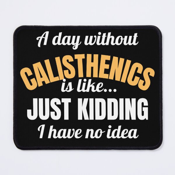 Item preview, a day without calisthenics - funny Calisthenics & Bodyweight training design designed and sold by Atleta-Cali.