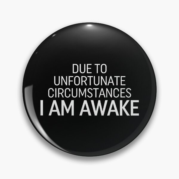 Item preview, Due To Unfortunate Circumstances I Am Awake designed and sold by ZoollGraphics.