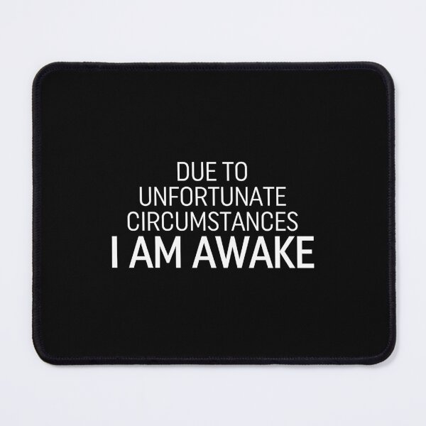 Item preview, Due To Unfortunate Circumstances I Am Awake designed and sold by ZoollGraphics.