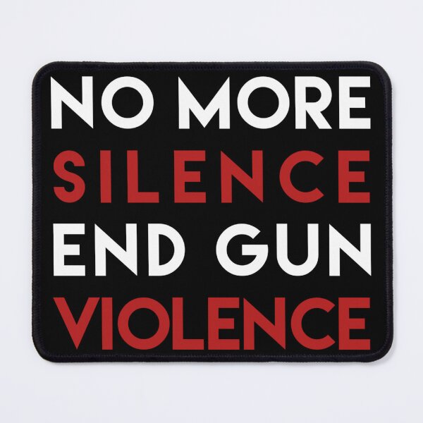 Item preview, NO MORE SILENCE END GUN VIOLENCE designed and sold by Akkhay.