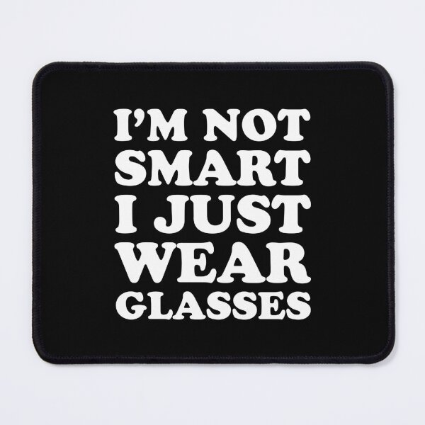 Item preview, I'm Not Smart I Just Wear Glasses designed and sold by OutcastBrain.