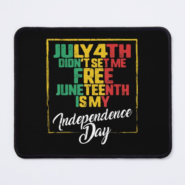 Item preview, JULY 4TH DIDN'T SET ME FREE JUNETEENTH INDEPENDENCE FREEDOM DAY designed and sold by lukas69graphic.