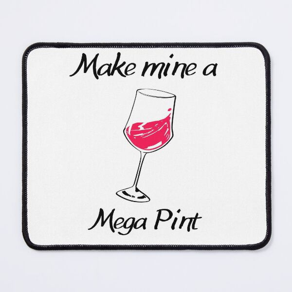 Item preview, Make Mine a Mega Pint designed and sold by letswookieswin.