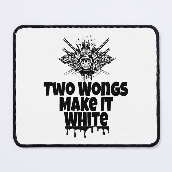 Item preview, Two wongs make it white designed and sold by FoxSebastian.