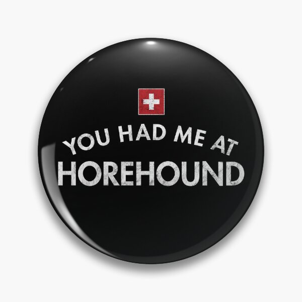 Item preview, You Had Me At Horehound designed and sold by twHistory.